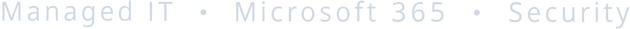 Managed IT · Microsoft 365 · Security
